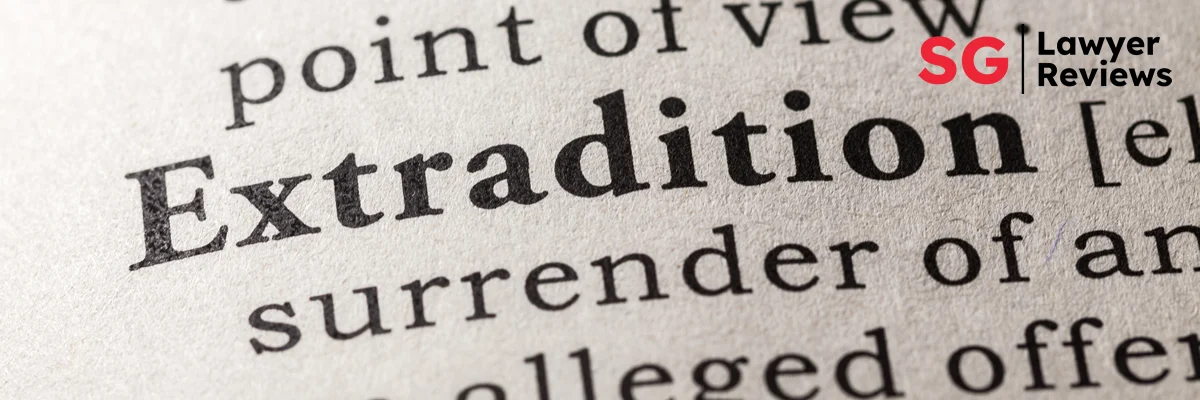 Extradition Laws in Singapore Extradition Laws in Singapore